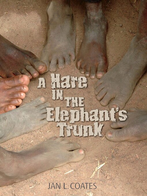 Title details for A Hare in the Elephant's Trunk by Jan L Coates - Available